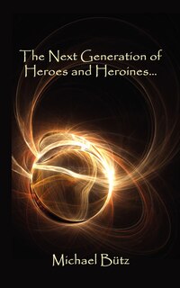 Front cover_The Next Generation of Heroes and Heroines.