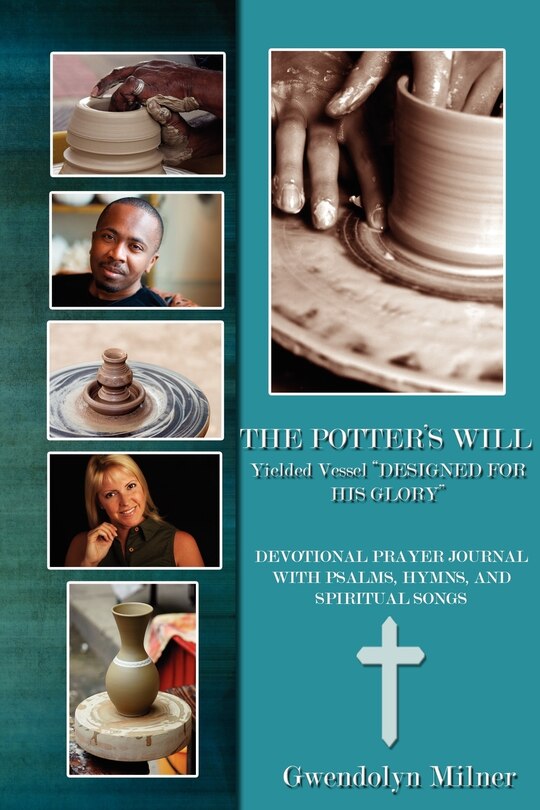 Front cover_The Potter's Will - A Yielded Vessel Designed for His Glory