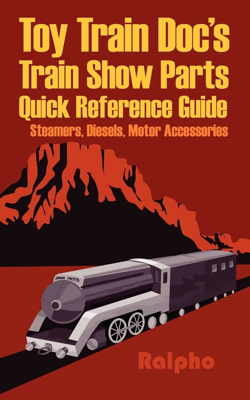 Front cover_Toy Train Doc's Train Show Parts Quick Reference Guide