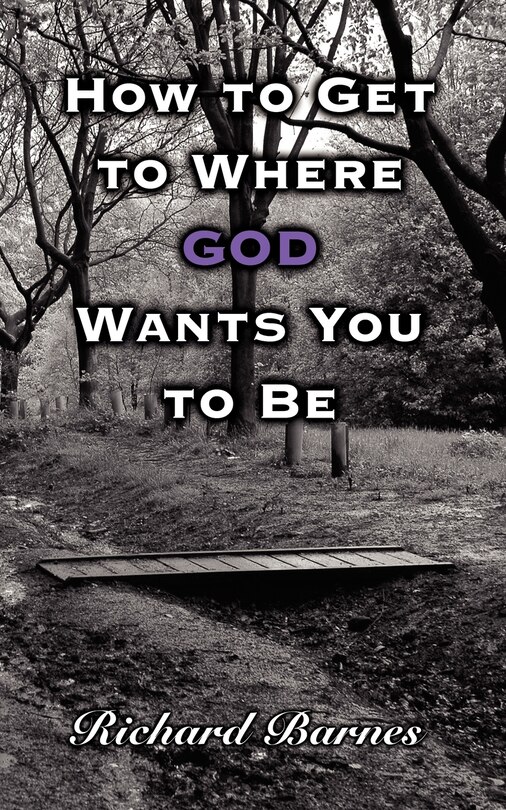 Front cover_How to Get to Where GOD Wants You to Be