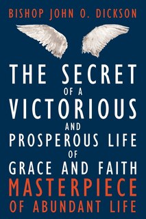 Front cover_The Secret of a Victorious and Prosperous Life of Grace and Faith