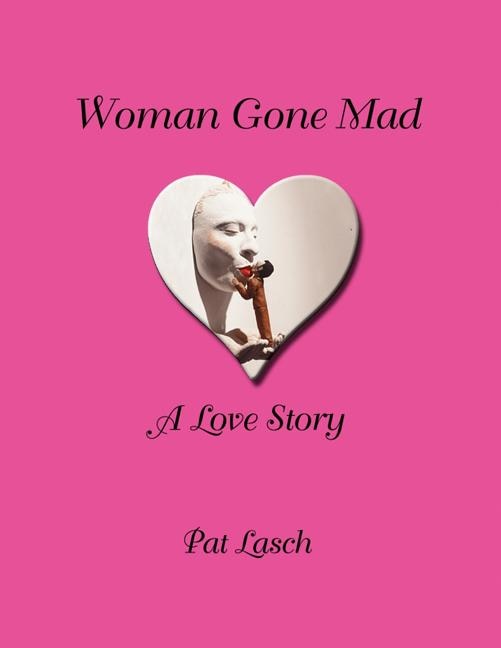 Woman Gone Mad: A Love Story