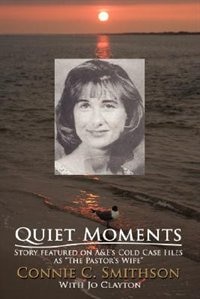 Quiet Moments: Story featured on A&E's Cold Case Files as The Pastor's Wife