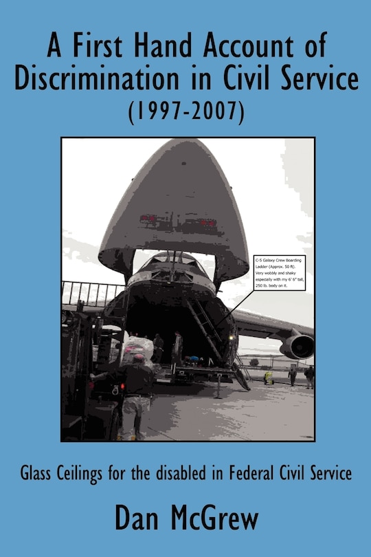 A First Hand Account of Discrimination in Civil Service (1997-2007): Glass Ceilings for the disabled in Federal Civil Service