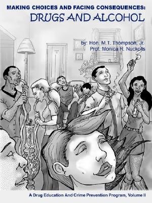 Making Choices and Facing Consequences: Drugs and Alcohol: A Drug Education and Crime Prevention Program, Volume II