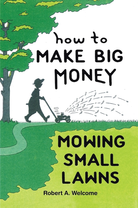 Couverture_How To Make Big Money Mowing Small Lawns