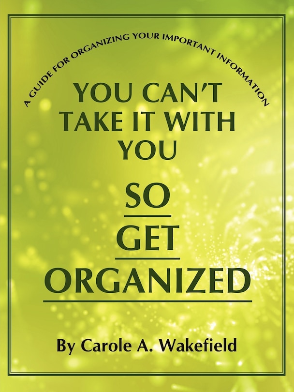 Front cover_You Can't Take It With You So Get Organized