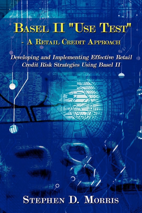 Front cover_The Basel II Use Test - A Retail Credit Approach