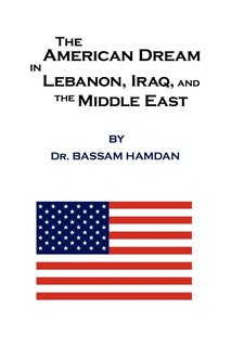 Front cover_The American Dream in Lebanon, Iraq, and the Middle East