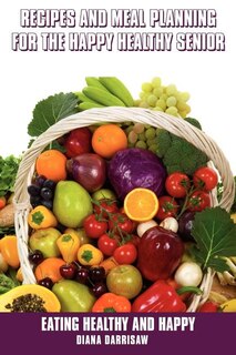 Front cover_Recipes and Meal Planning for the Happy Healthy Senior