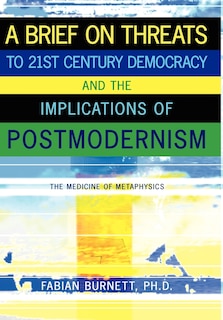 Front cover_A Brief On Threats To 21st Century Democracy and The Implications of Postmodernism