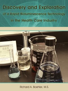 Front cover_Discovery and Exploration of a Rapid Bioluminescence Technology in the Health Care Industry