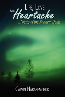 Front cover_Life, Love And Heartache...Poems of the Northern Lights
