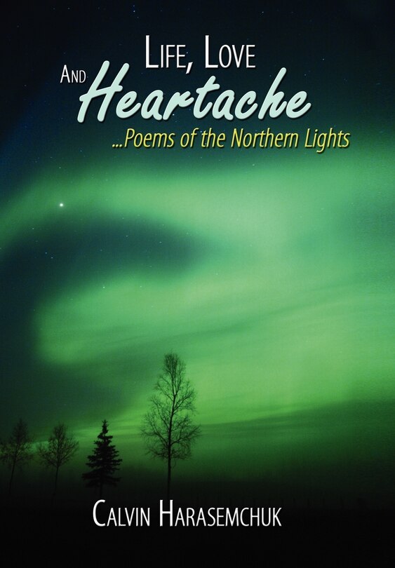 Front cover_Life, Love And Heartache...Poems of the Northern Lights