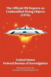 Front cover_The Official FBI Reports on Unidentified Flying Objects (UFOs) Released Under the Freedom of Information ACT