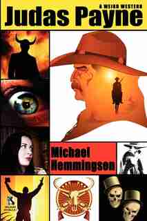 Judas Payne: A Weird Western / Webb's Weird Wild West: Western Tales Of Horror (wildside Double #11) by Michael Hemmingson