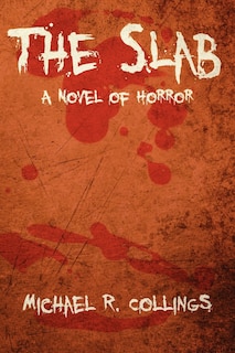 The Slab: A Novel Of Horror