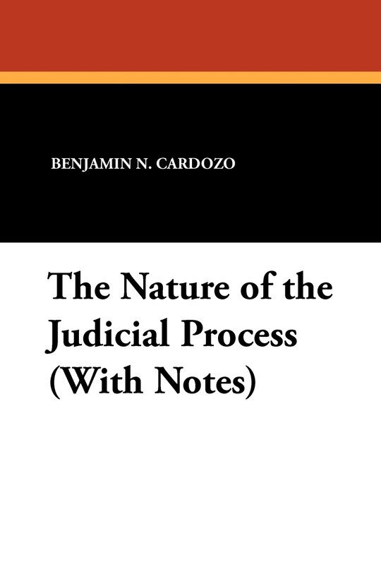 Front cover_The Nature Of The Judicial Process (with Notes)