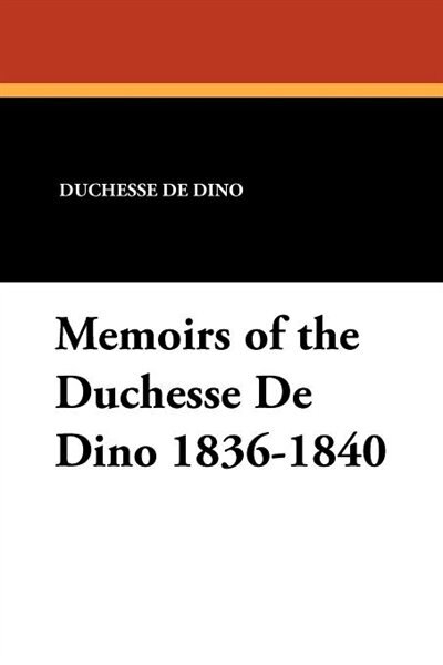 Couverture_Memoirs Of The Duchesse De Dino 1836-1840