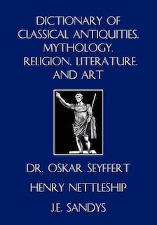 Front cover_Dictionary Of Classical Antiquities, Mythology, Religion, Literature, And Art