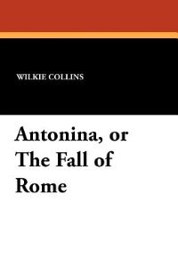 Front cover_Antonina, Or The Fall Of Rome
