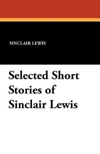 Selected Short Stories Of Sinclair Lewis