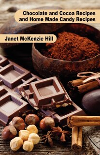 Front cover_Chocolate And Cocoa Recipes And Home Made Candy Recipes