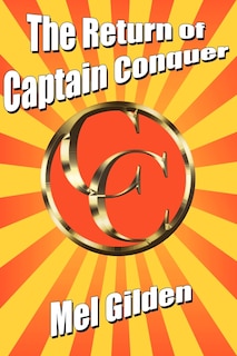 The Return Of Captain Conquer: A Science Fiction Novel