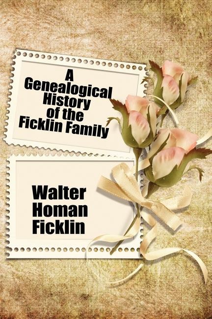 A Genealogical History Of The Ficklin Family