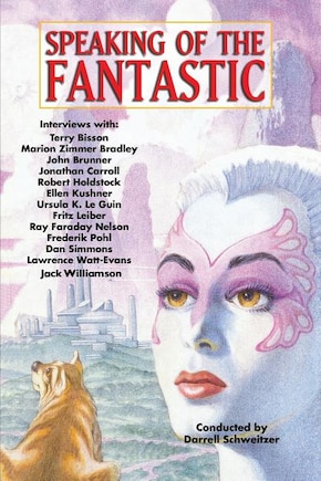 Speaking of the Fantastic: Interviews with Science Fiction and Fantasy Writers