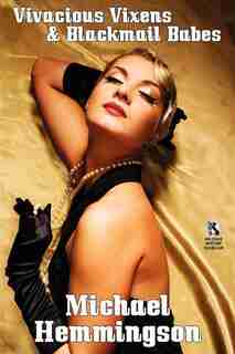 Vivacious Vixens & Blackmail Babes: Tales Of Erotic Noir / Violence Is The Only Solution: 3 Vic Powers Crime Tales (wildside Mystery Do by Michael Hemmingson