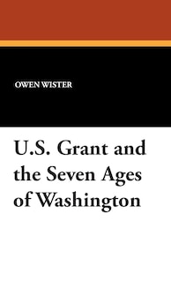 Front cover_U.S. Grant and the Seven Ages of Washington