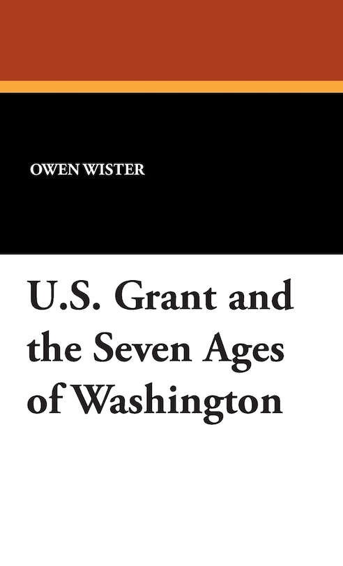 Front cover_U.S. Grant and the Seven Ages of Washington