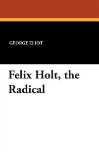 Felix Holt, The Radical