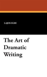 Front cover_The Art Of Dramatic Writing