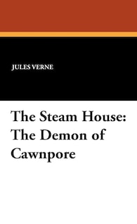 The Steam House: The Demon of Cawnpore