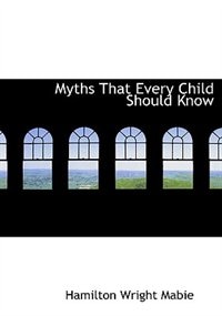 Couverture_Myths That Every Child Should Know
