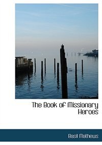 The Book of Missionary Heroes (Large Print Edition)