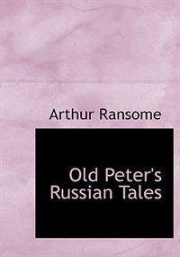 Old Peter's Russian Tales (Large Print Edition)