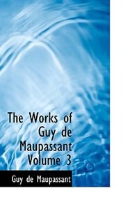 Front cover_The Works of Guy de Maupassant   Volume 3
