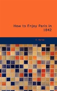 How to Enjoy Paris in 1842