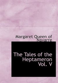 The Tales of the Heptameron  Vol. V (Large Print Edition)