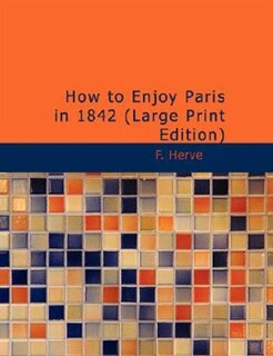 How to Enjoy Paris in 1842