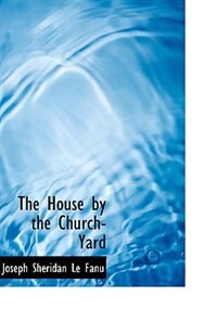 Front cover_The House by the Church-Yard