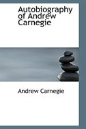 Autobiography of Andrew Carnegie