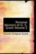 Personal Memoirs of U. S. Grant  Volume 2