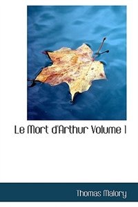 Front cover_Le Mort d'Arthur  Volume 1