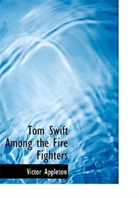 Couverture_Tom Swift Among the Fire Fighters (Large Print Edition)