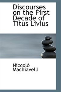 Front cover_Discourses on the First Decade of Titus Livius