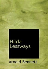 Hilda Lessways (Large Print Edition)